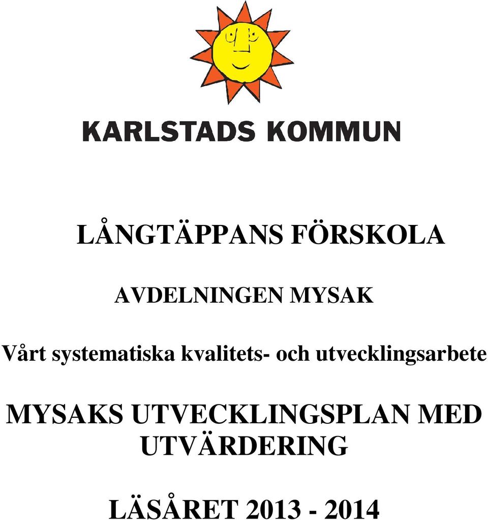 och utvecklingsarbete MYSAKS