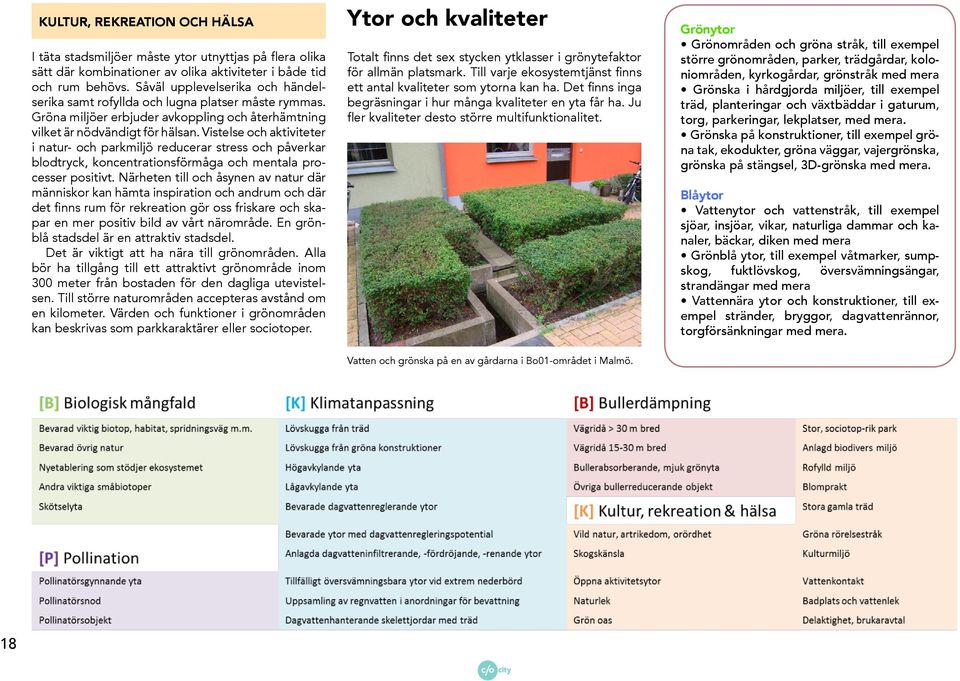 Vistelse och aktiviteter i natur- och parkmiljö reducerar stress och påverkar blodtryck, koncentrationsförmåga och mentala processer positivt.