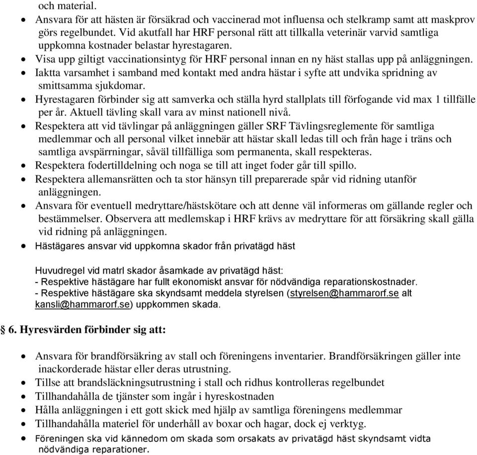 Visa upp giltigt vaccinationsintyg för HRF personal innan en ny häst stallas upp på anläggningen.