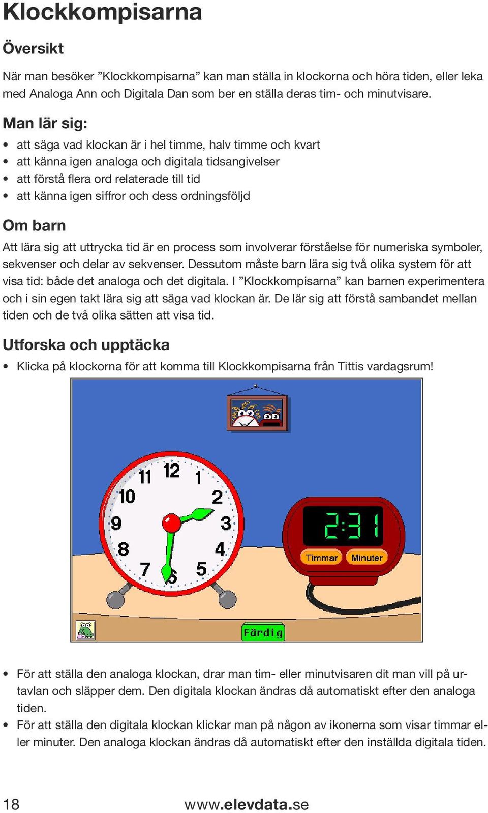 ordningsföljd Om barn Att lära sig att uttrycka tid är en process som involverar förståelse för numeriska symboler, sekvenser och delar av sekvenser.