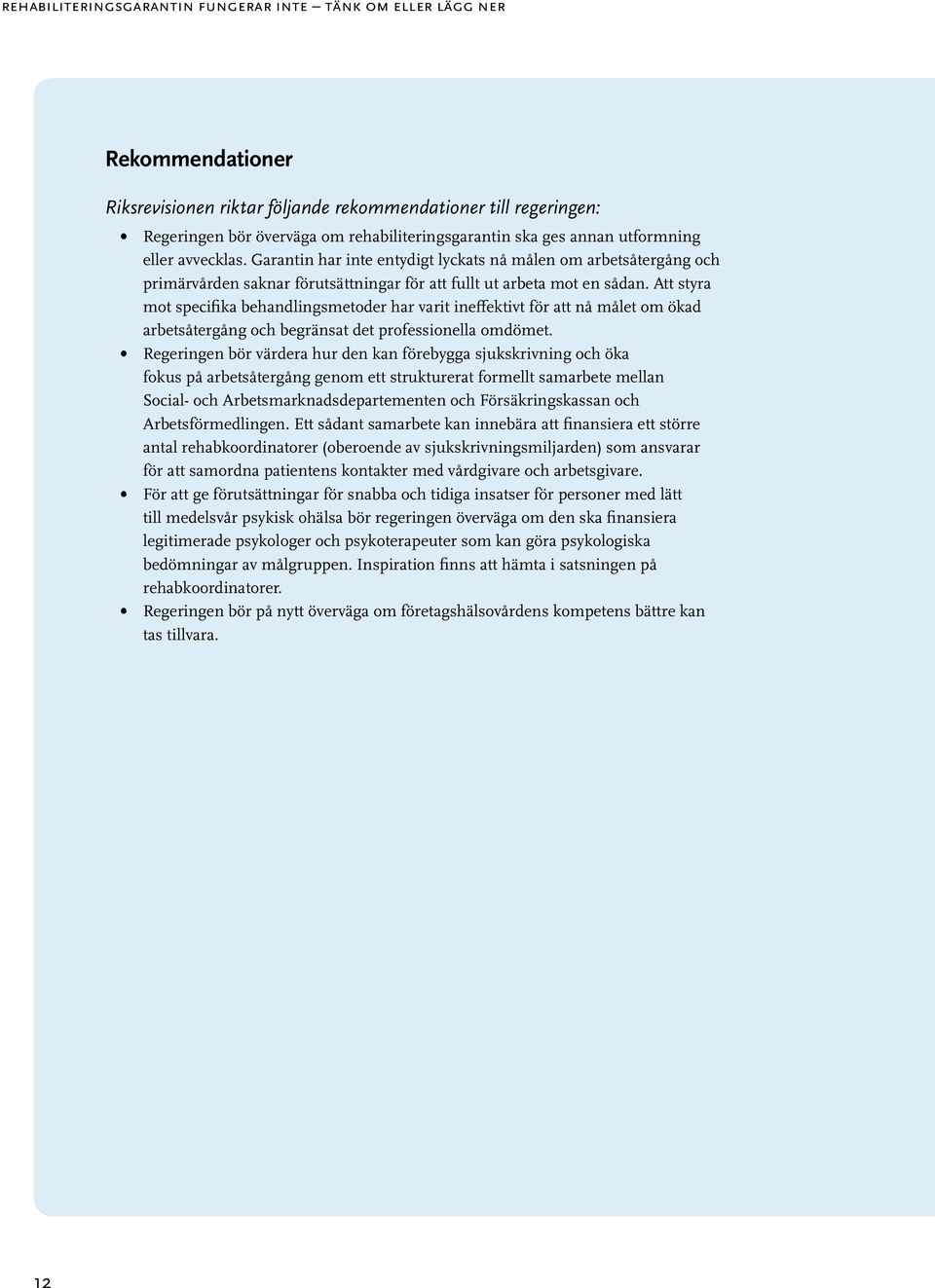 Att styra mot specifika behandlingsmetoder har varit ineffektivt för att nå målet om ökad arbetsåtergång och begränsat det professionella omdömet.