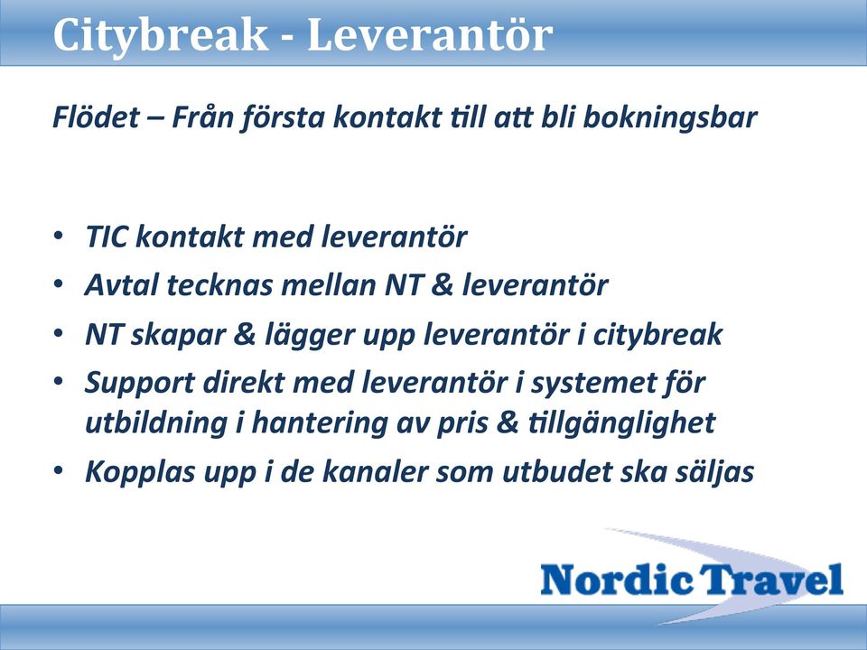 upp leverantör i citybreak Support direkt med leverantör i systemet för