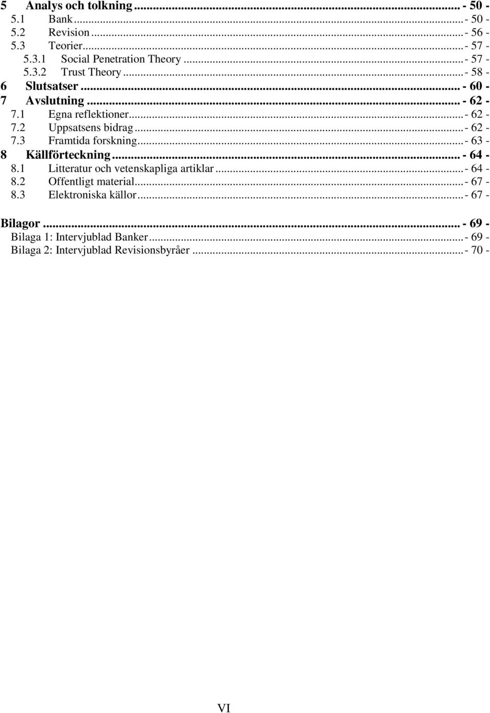 ..- 63-8 Källförteckning... - 64-8.1 Litteratur och vetenskapliga artiklar...- 64-8.2 Offentligt material... - 67-8.