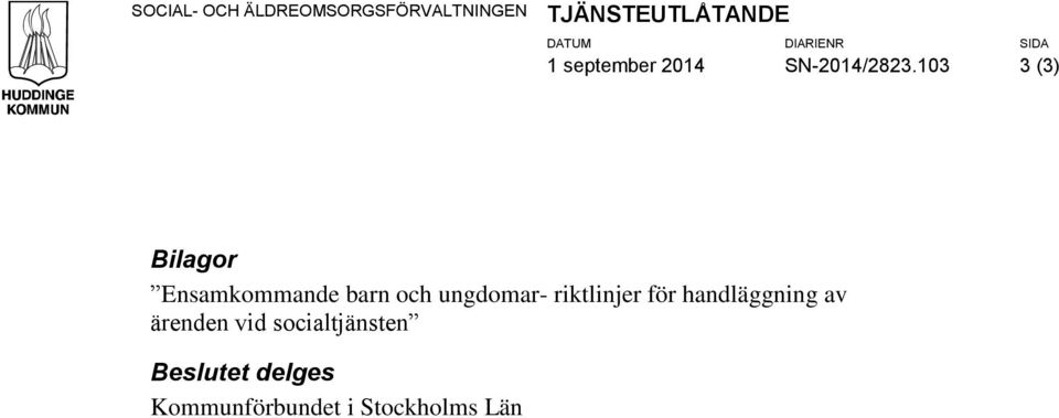 103 3 (3) Bilagor Ensamkommande barn och ungdomar- riktlinjer för