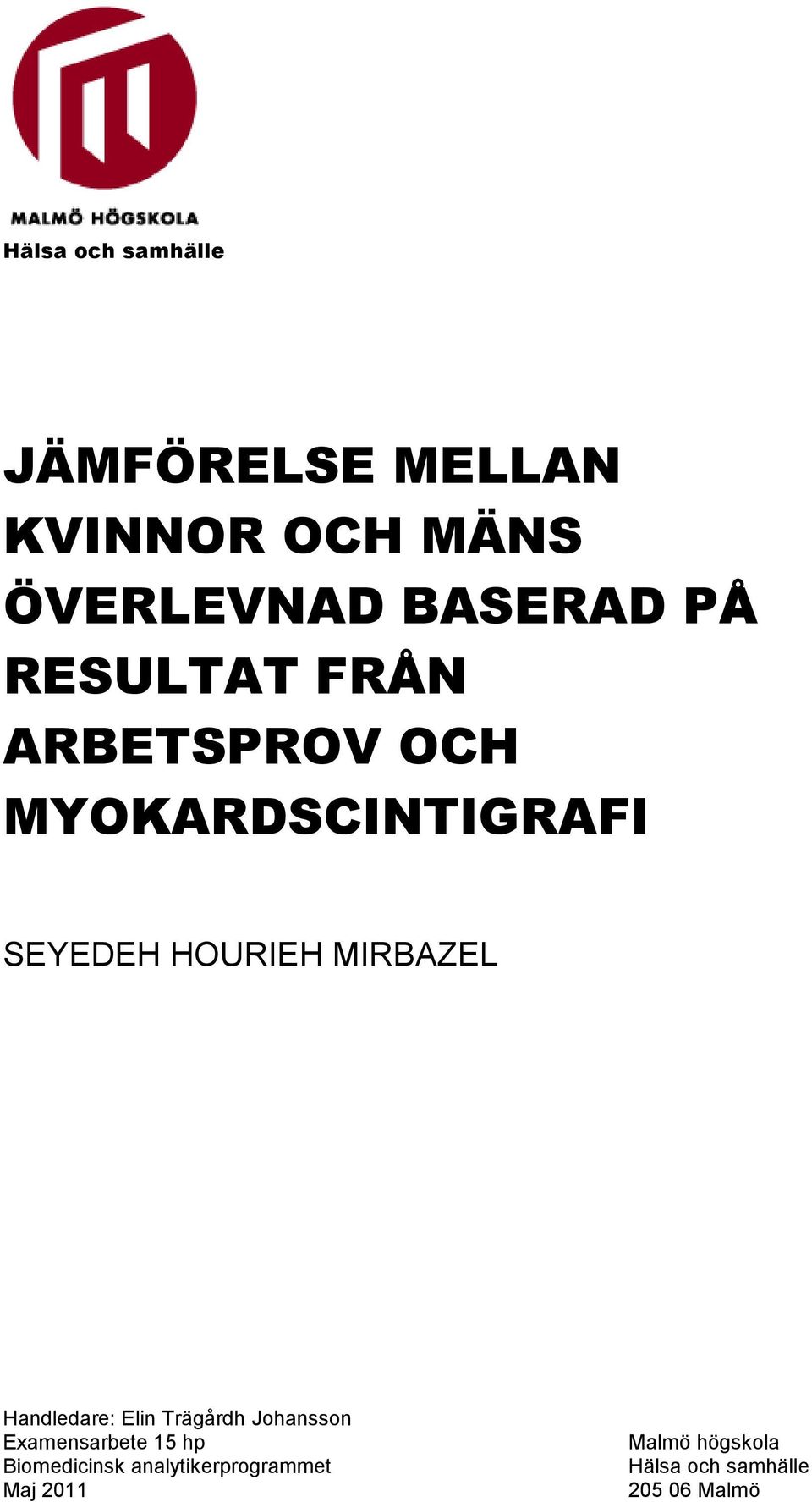 MIRBAZEL Handledare: Elin Trägårdh Johansson Examensarbete 15 hp