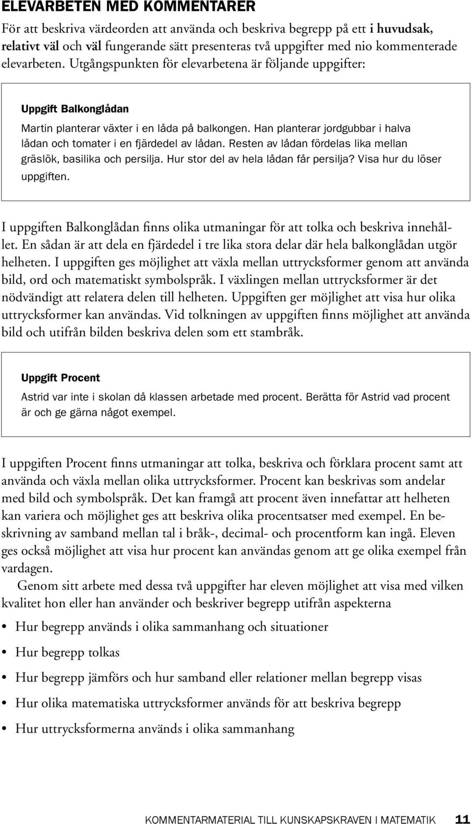 Han planterar jordgubbar i halva lådan och tomater i en fjärdedel av lådan. Resten av lådan fördelas lika mellan gräslök, basilika och persilja. Hur stor del av hela lådan får persilja?