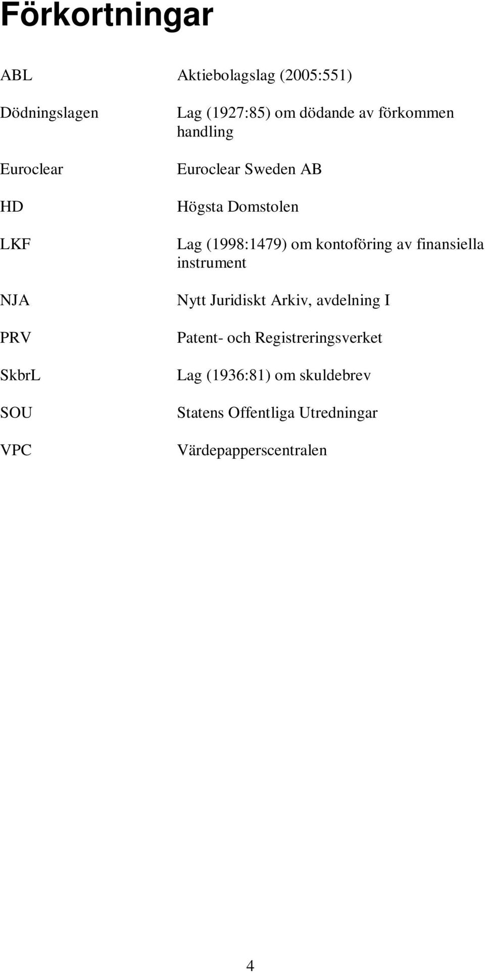 (1998:1479) om kontoföring av finansiella instrument Nytt Juridiskt Arkiv, avdelning I Patent-