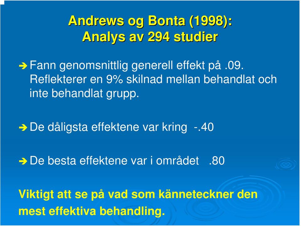 Reflekterer en 9% skilnad mellan behandlat och inte behandlat grupp.