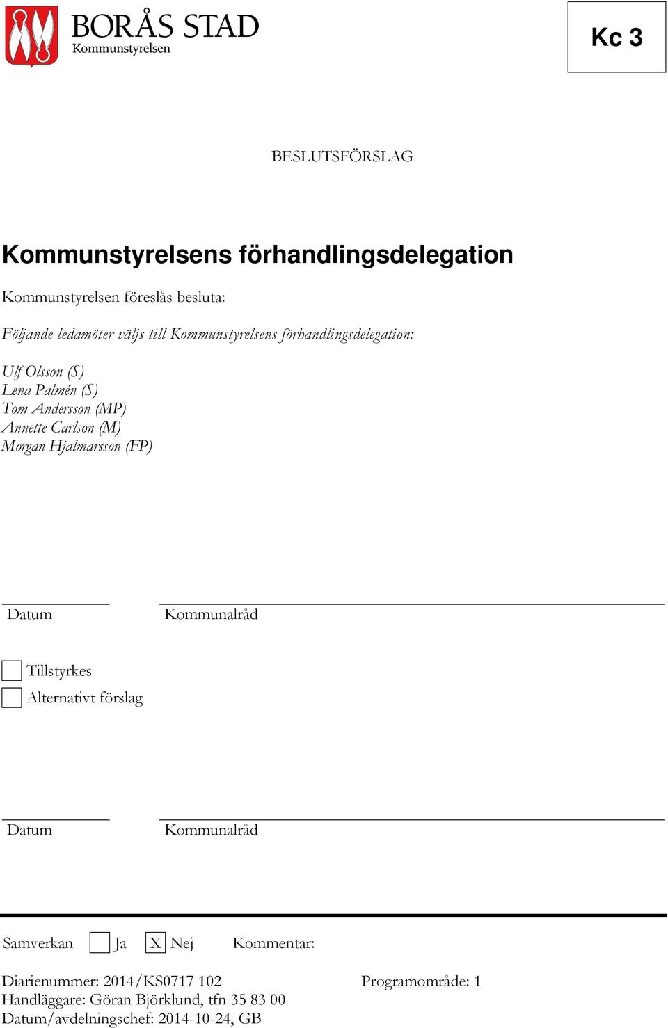 Morgan Hjalmarsson (FP) Datum Kommunalråd Tillstyrkes Alternativt förslag Datum Kommunalråd Samverkan Ja X Nej