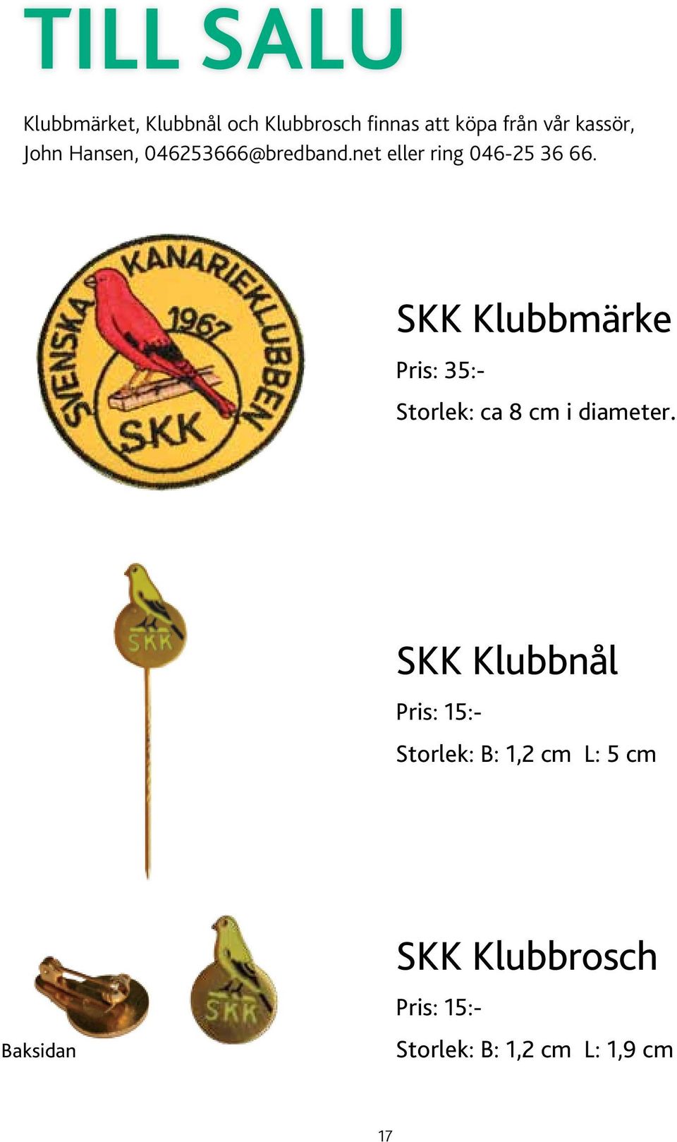 SKK Klubbmärke Pris: 35:- Storlek: ca 8 cm i diameter.