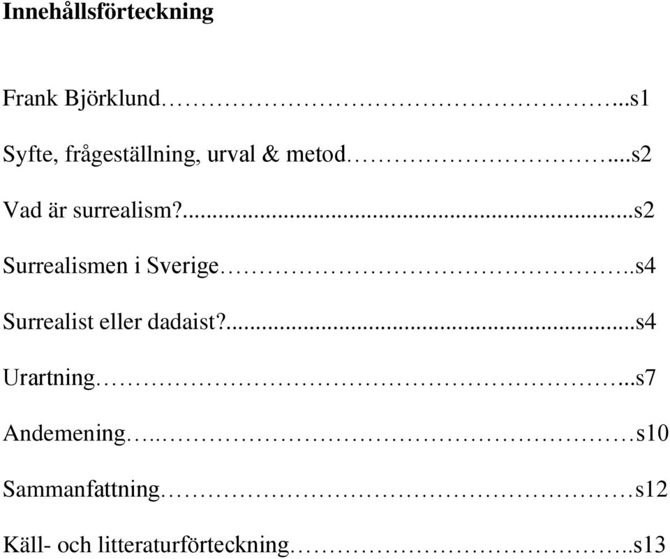 ...s2 Surrealismen i Sverige..s4 Surrealist eller dadaist?