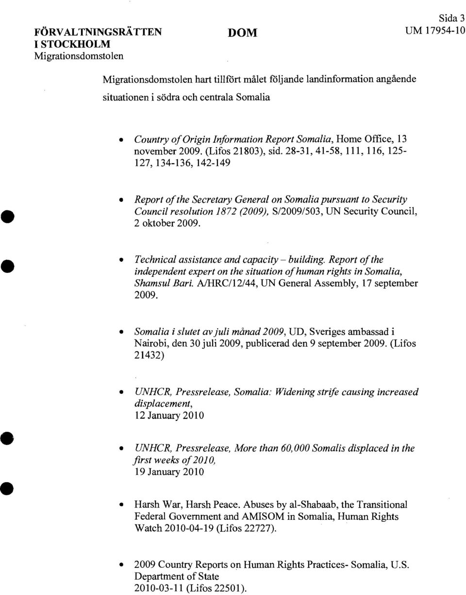 28-31, 41-58, 111, 116, 125 127, 134-136, 142-149 Report ofthe Secretary General on Somalia pursuant to Security Council resolution 1872 (2009), S/2009/503, DN Security Council, 2 oktober 2009.