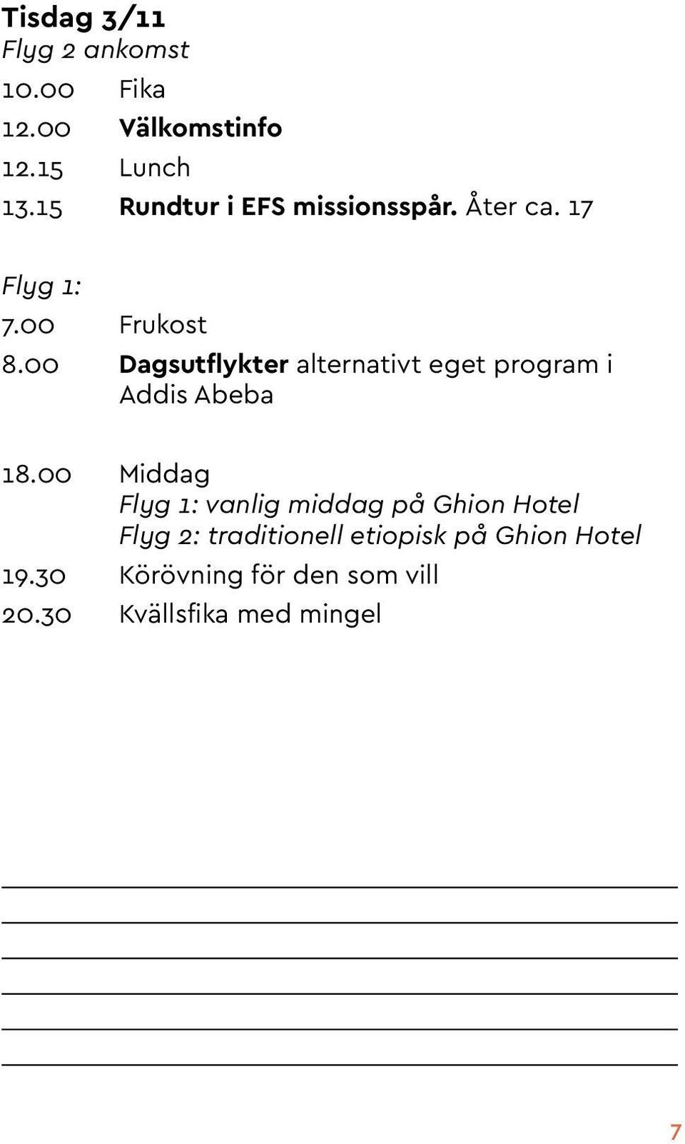 00 Dagsutflykter alternativt eget program i Addis Abeba 18.