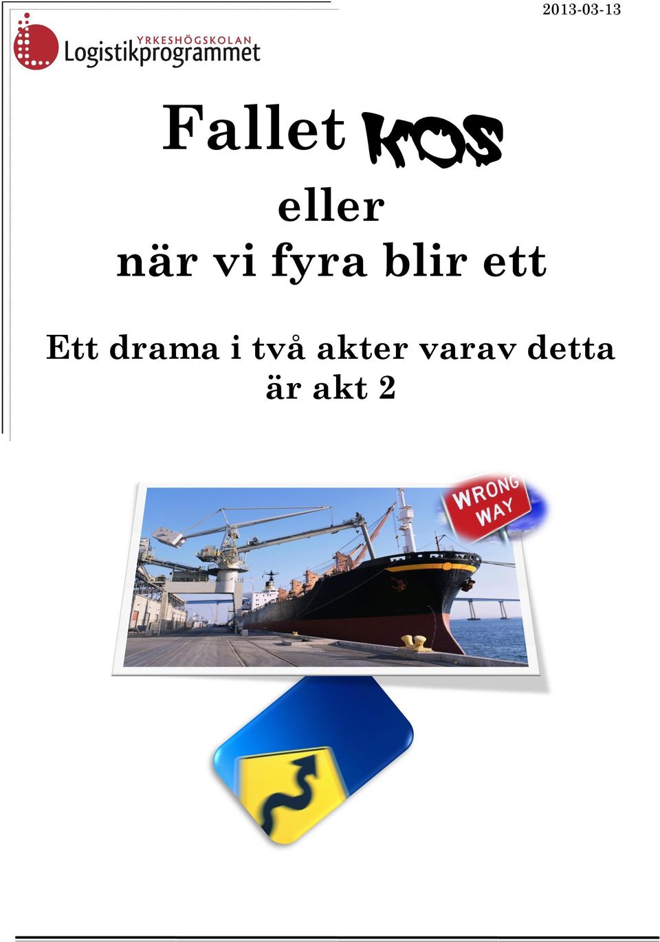 ett Ett drama i två