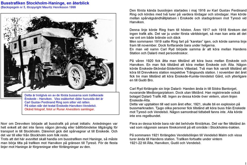 Åren 1917 och 1918 förekom det ingen trafik alls.