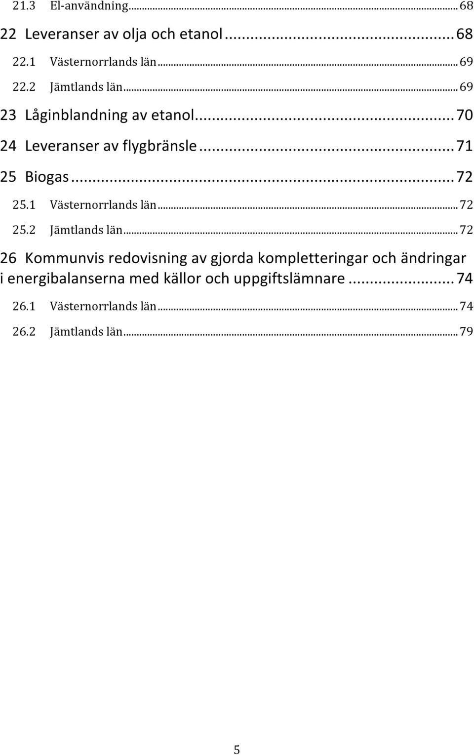 1 Västernorrlands län...72 25.2 Jämtlands län.