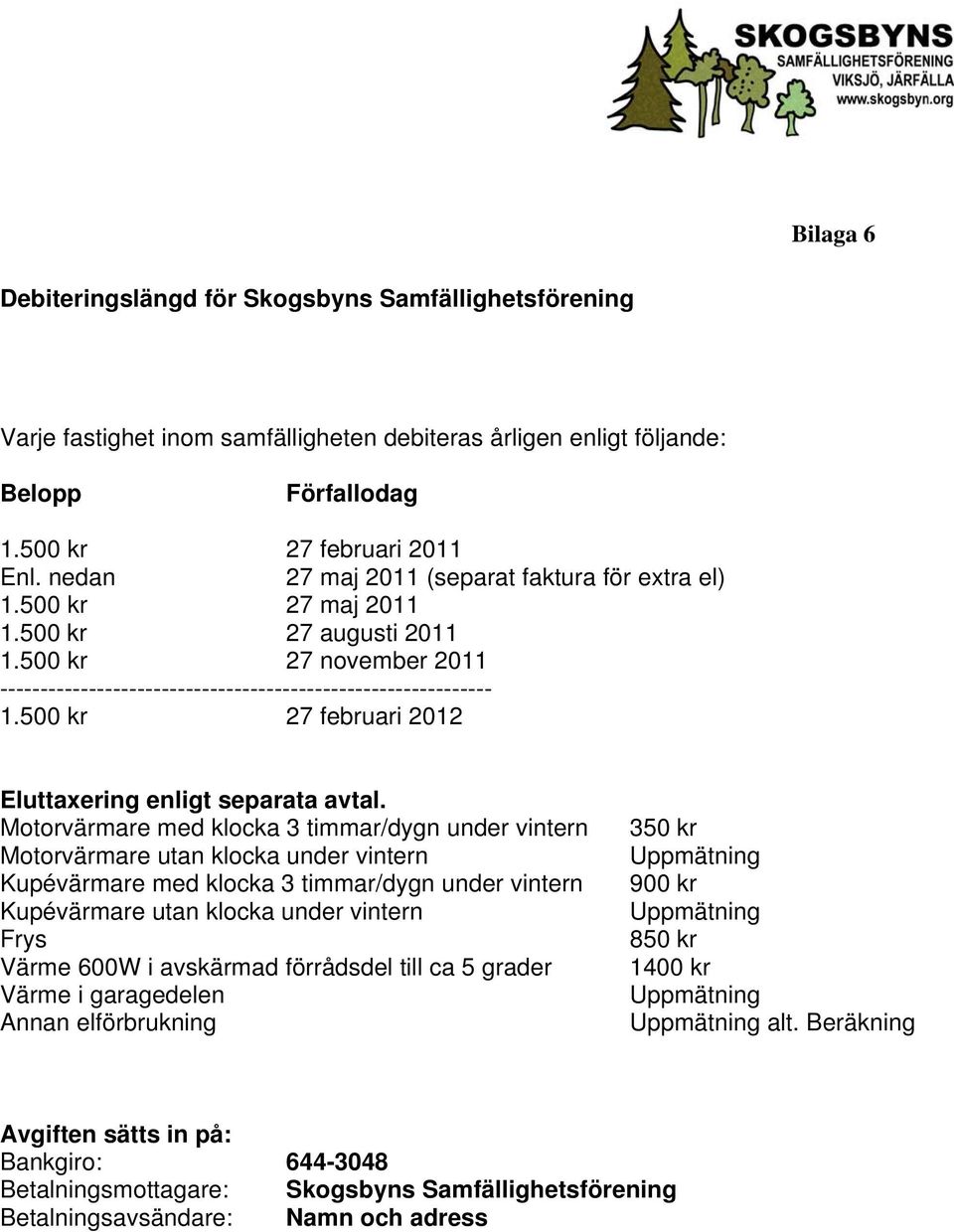 500 kr 27 februari 2012 Eluttaxering enligt separata avtal.