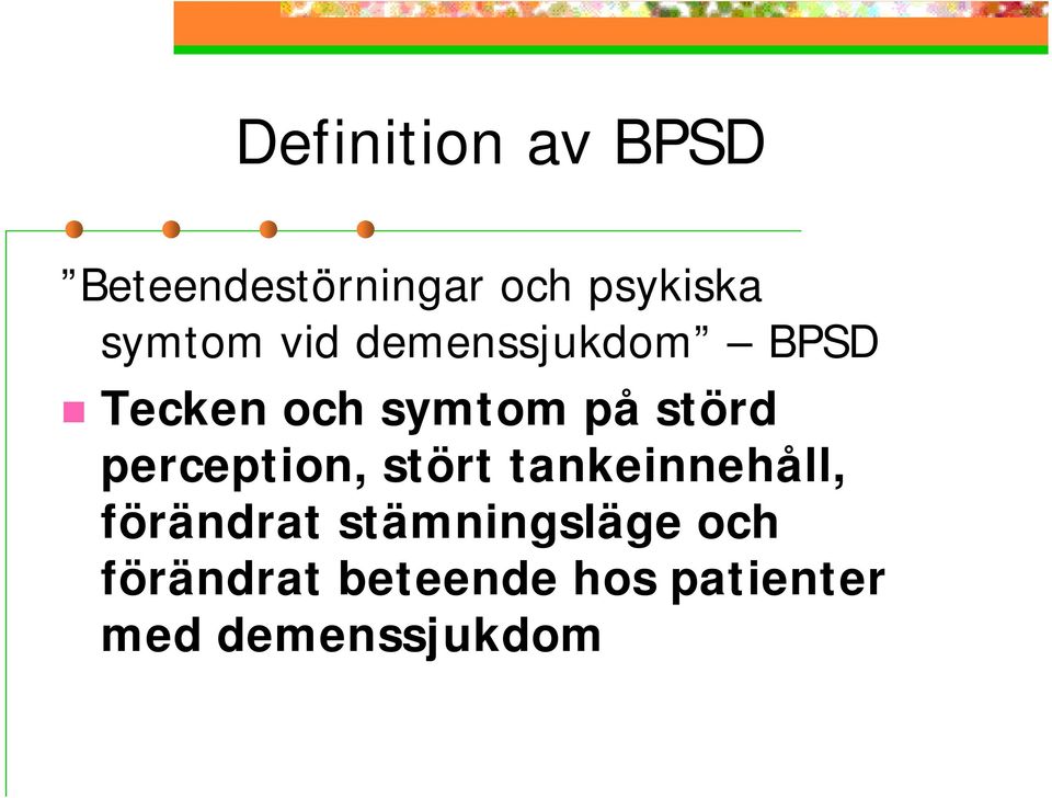 störd perception, stört tankeinnehåll, förändrat