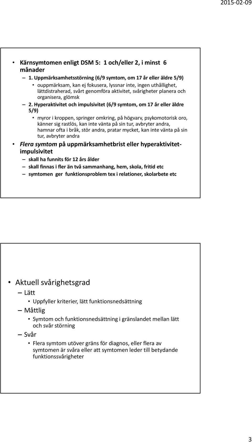 organisera, glömsk 2.