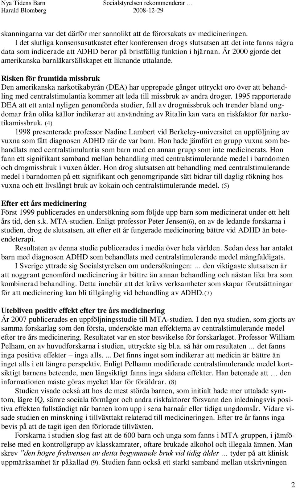 År 2000 gjorde det amerikanska barnläkarsällskapet ett liknande uttalande.