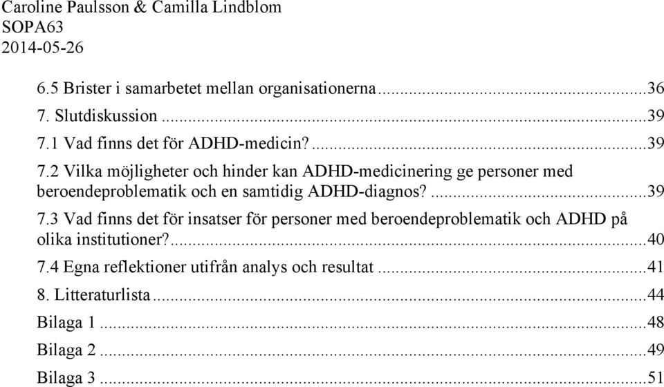 2 Vilka möjligheter och hinder kan ADHD-medicinering ge personer med beroendeproblematik och en samtidig ADHD-diagnos?