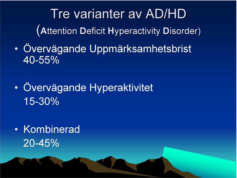 Övervägande Uppmärksamhetsbrist 40-55%