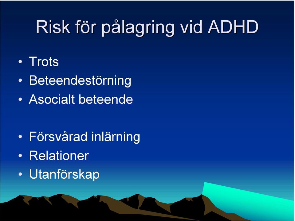 Asocialt beteende Försvårad