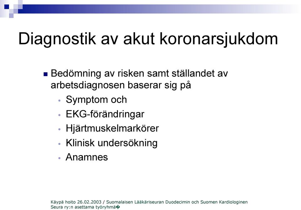 Hjärtmuskelmarkörer Klinisk undersökning Anamnes Käypä hoito 26.02.