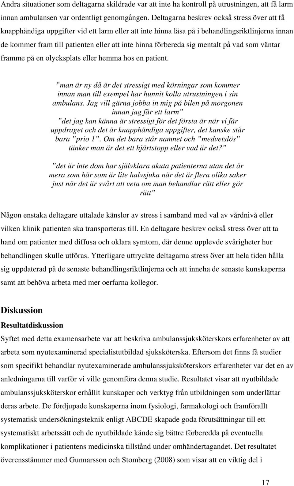 förbereda sig mentalt på vad som väntar framme på en olycksplats eller hemma hos en patient.