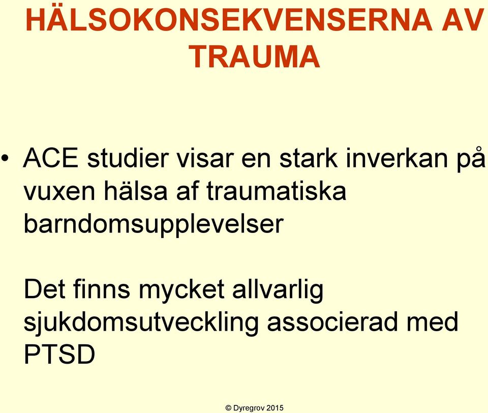 traumatiska barndomsupplevelser Det finns