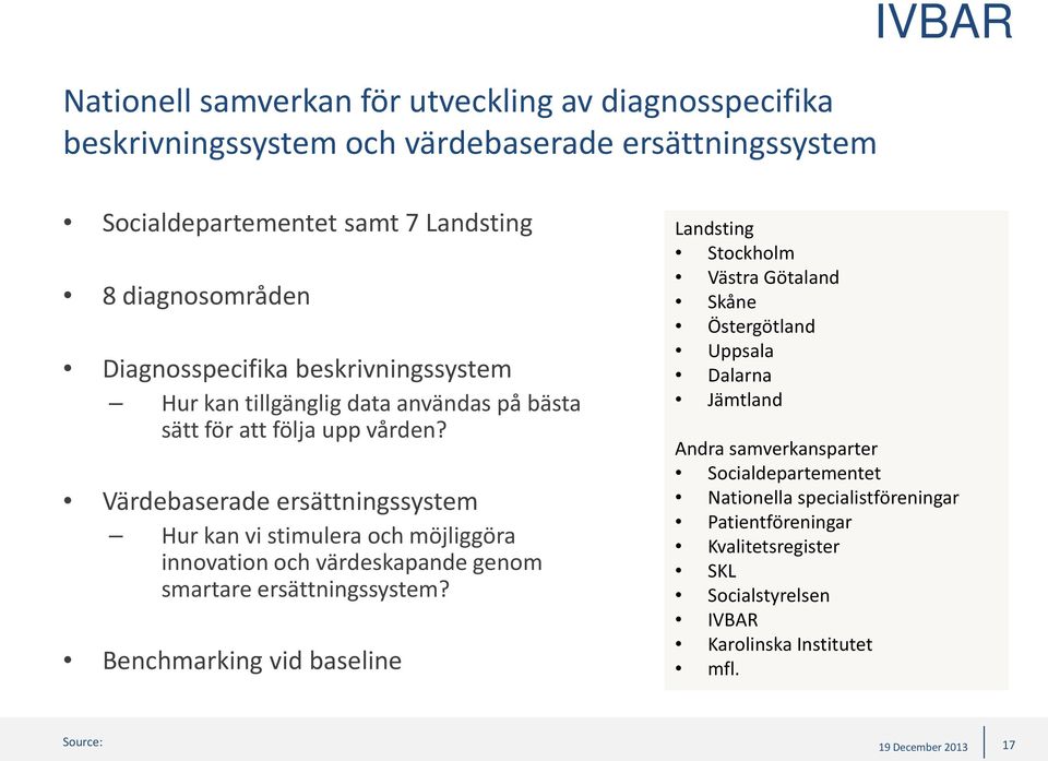 Värdebaserade ersättningssystem Hur kan vi stimulera och möjliggöra innovation och värdeskapande genom smartare ersättningssystem?