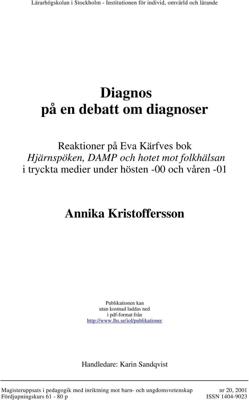 Kristoffersson Publikationen kan utan kostnad laddas ned i pdf-format från http:// www.lhs.