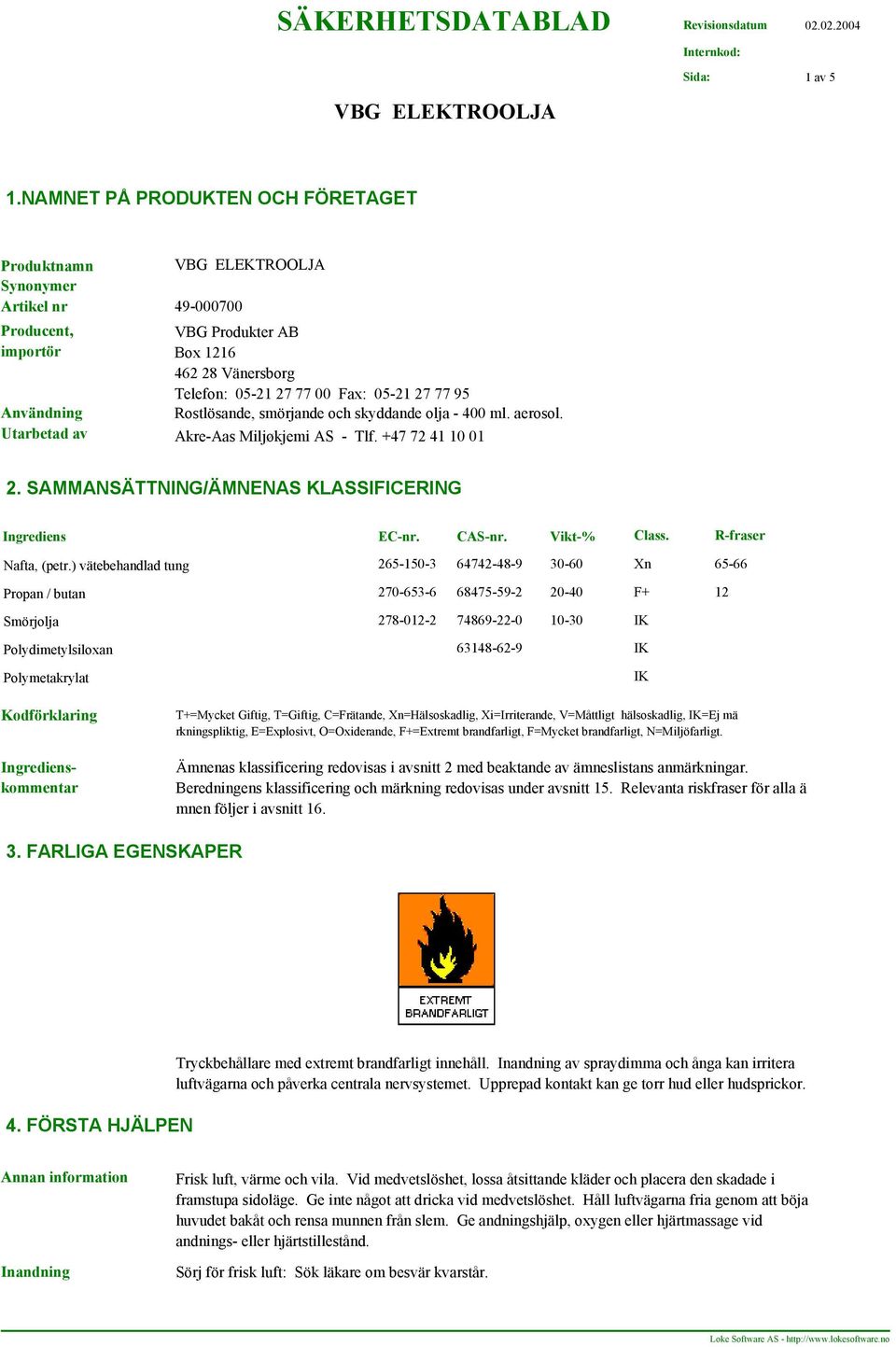 smörjande och skyddande olja - 400 ml. aerosol. Användning Utarbetad av Akre-Aas Miljøkjemi AS - Tlf. +47 72 41 10 01 2. SAMMANSÄTTNING/ÄMNENAS KLASSIFICERING Ingrediens EC-nr. CAS-nr. Vikt-% Class.