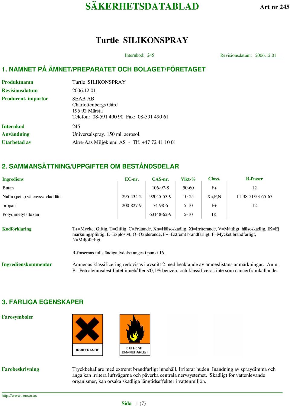 R-fraser Butan 106-97-8 50-60 F+ 12 Nafta (petr.