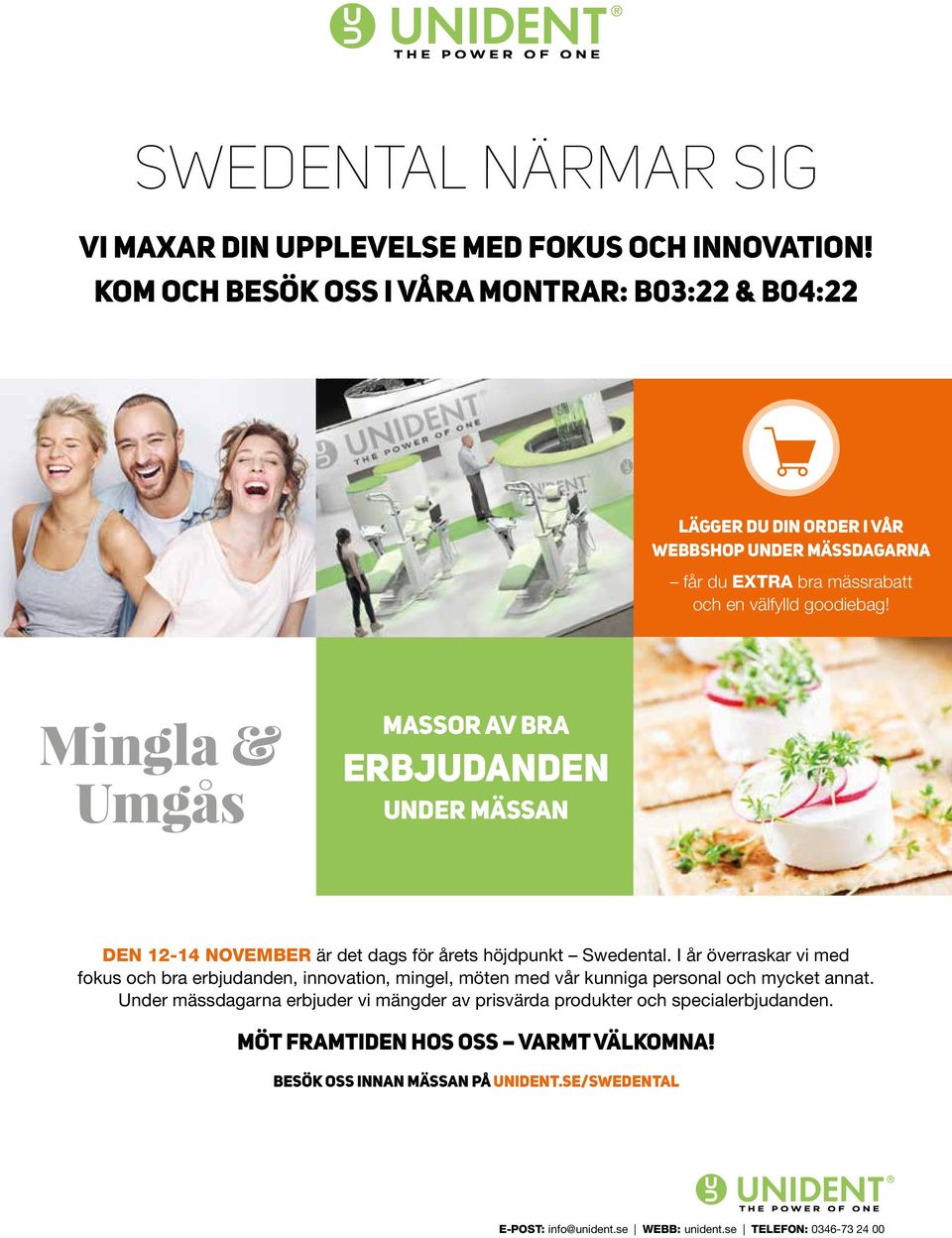 goodiebag! Mingla & Umgås massor av bra DEN 12-14 NOVEMBER är det dags för årets höjdpunkt Swedental.