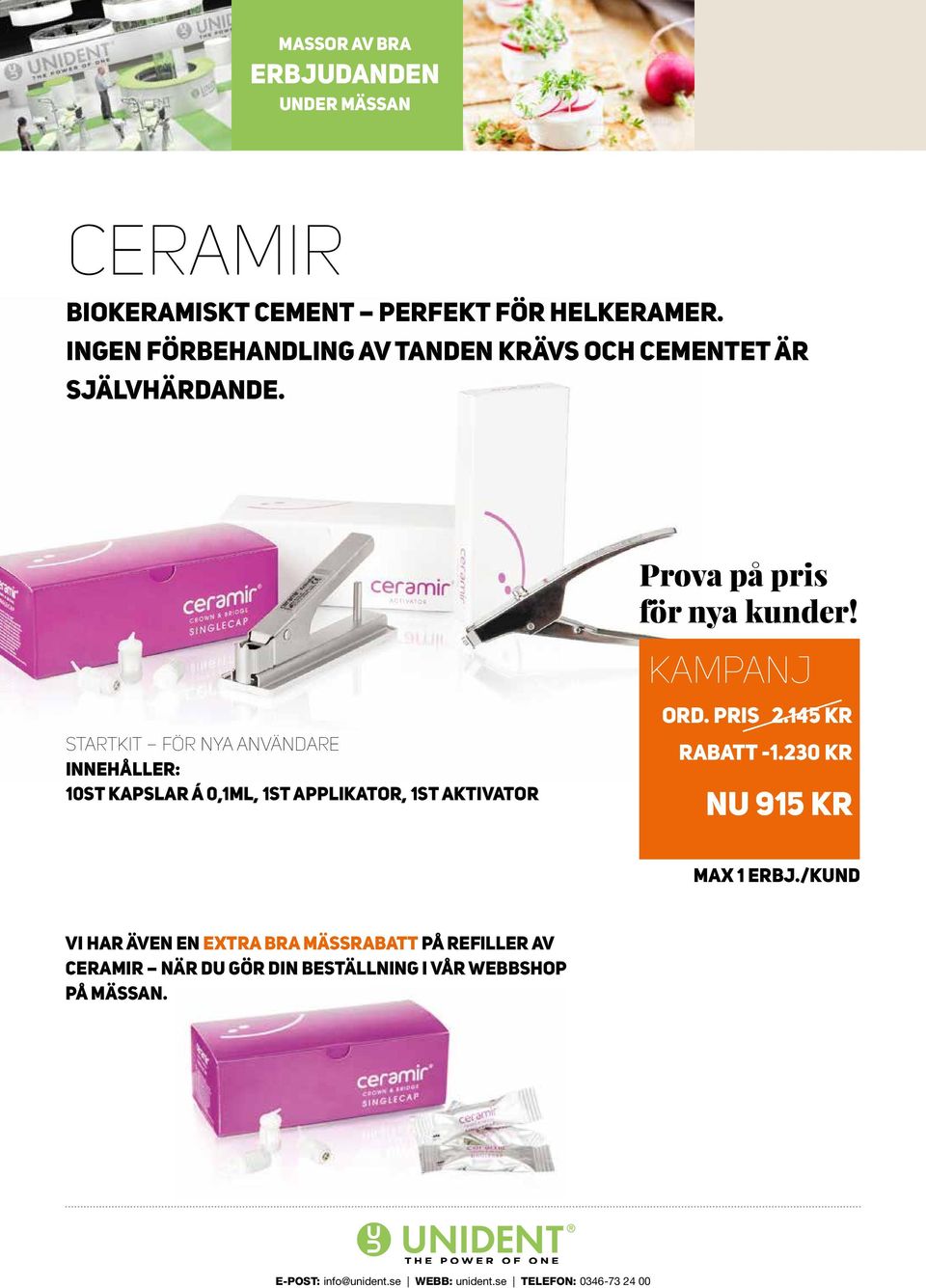 startkit för nya användare innehåller: 10st kapslar á 0,1ml, 1st applikator, 1st aktivator ord. pris 2.