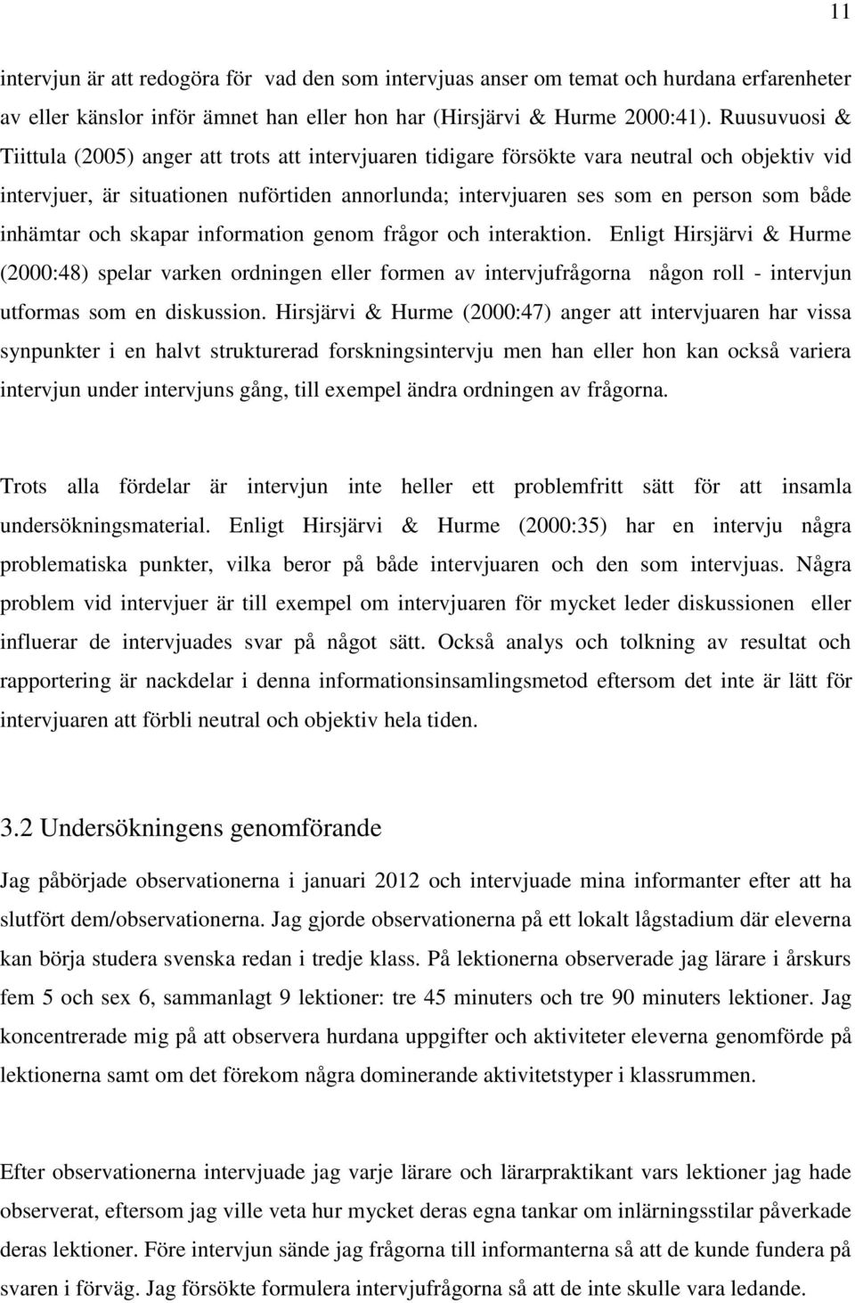 inhämtar och skapar information genom frågor och interaktion.