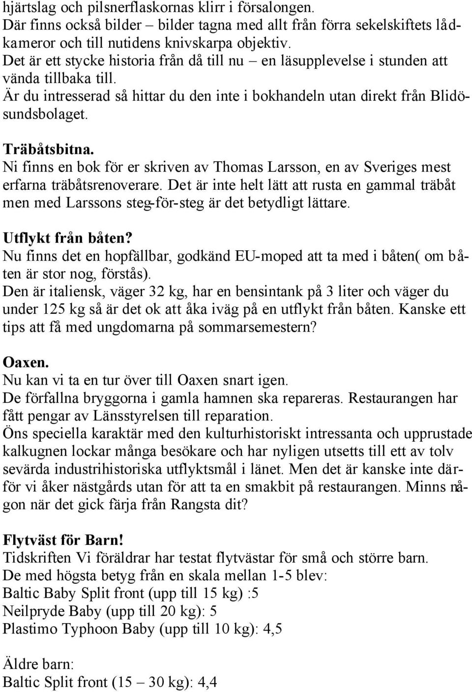 Ni finns en bok för er skriven av Thomas Larsson, en av Sveriges mest erfarna träbåtsrenoverare.