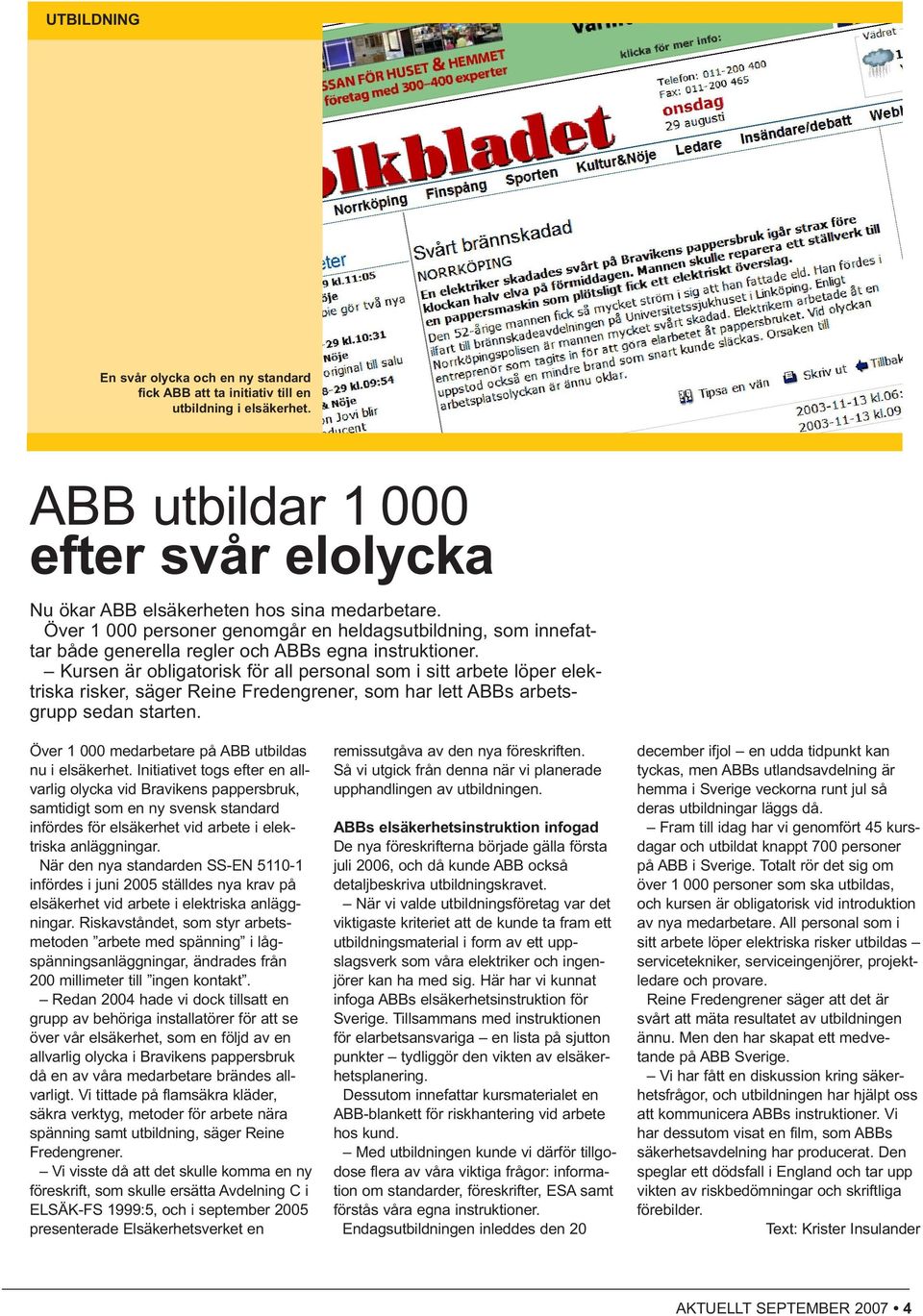 Kursen är obligatorisk för all personal som i sitt arbete löper elektriska risker, säger Reine Fredengrener, som har lett ABBs arbetsgrupp sedan starten.