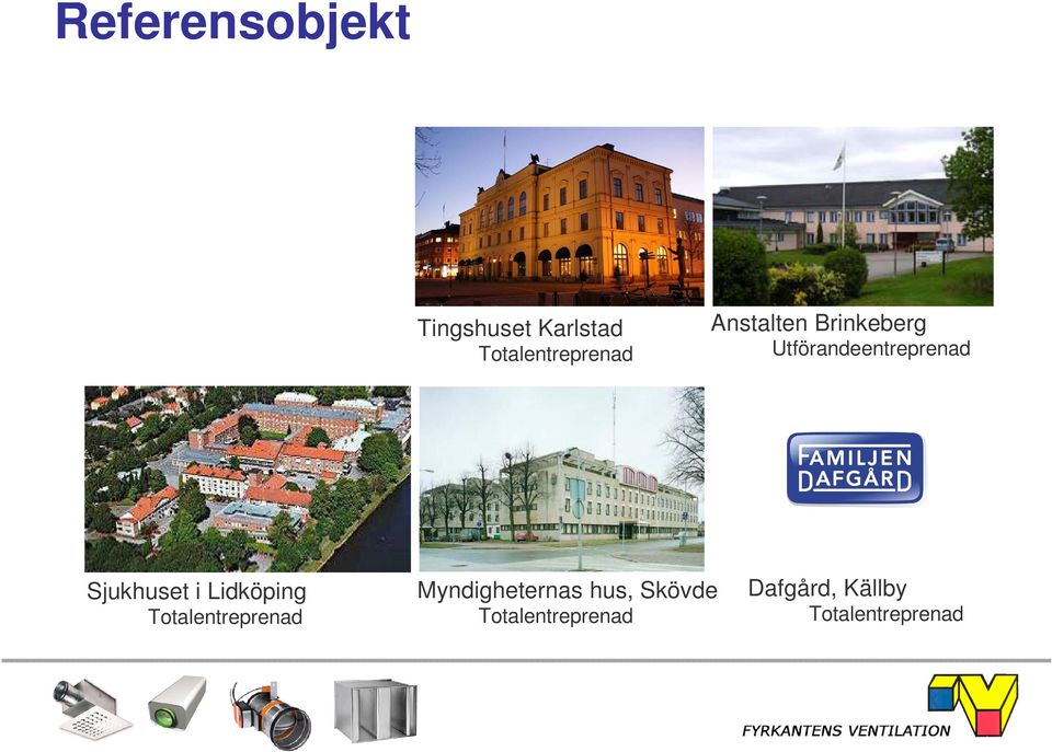 Lidköping Totalentreprenad Myndigheternas hus, Skövde