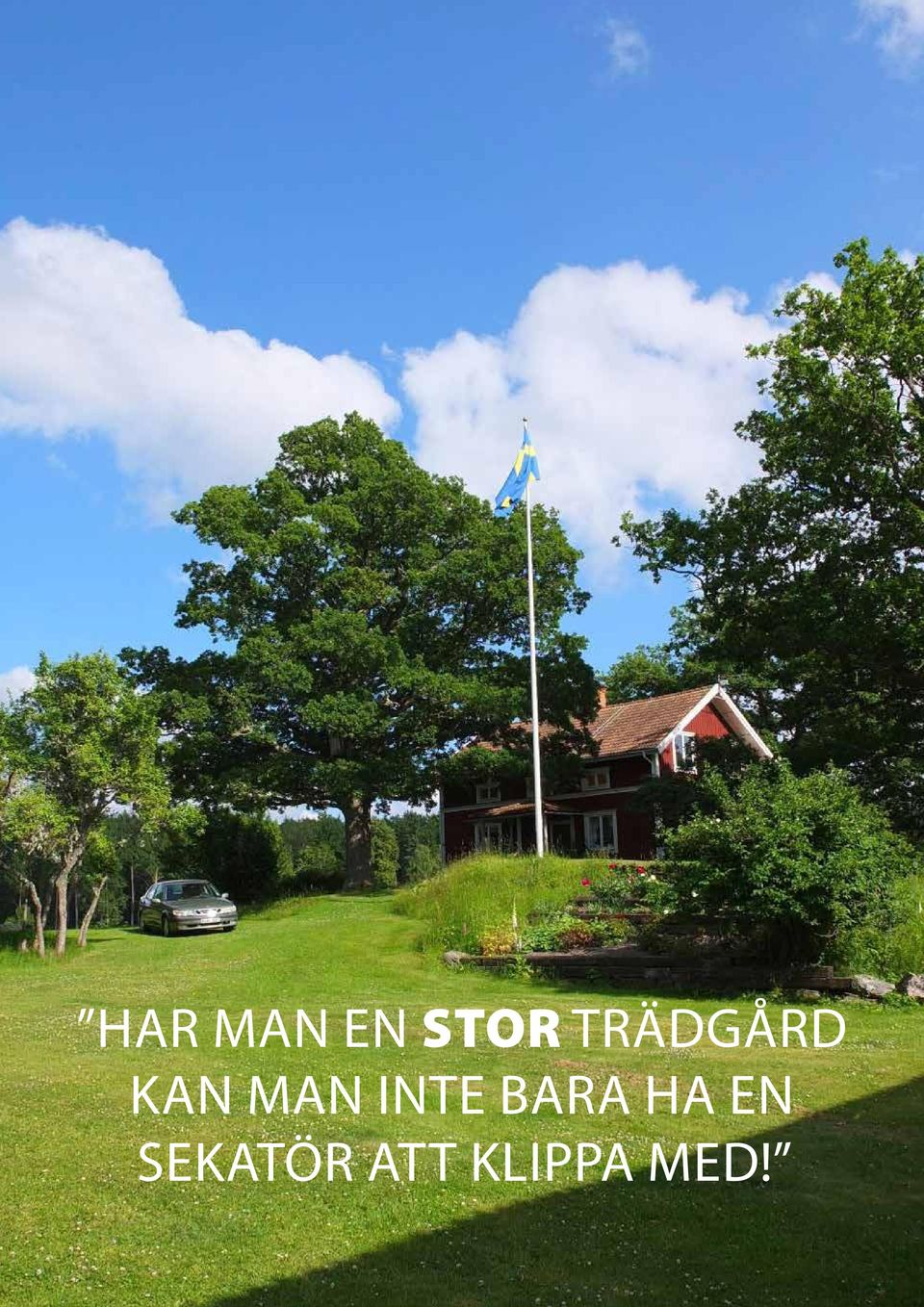 INTE BARA HA EN