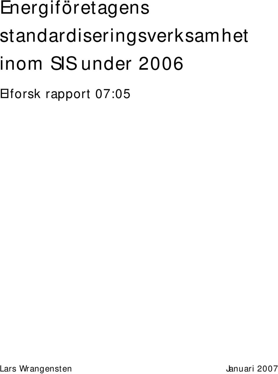 inom SIS under 2006 Elforsk