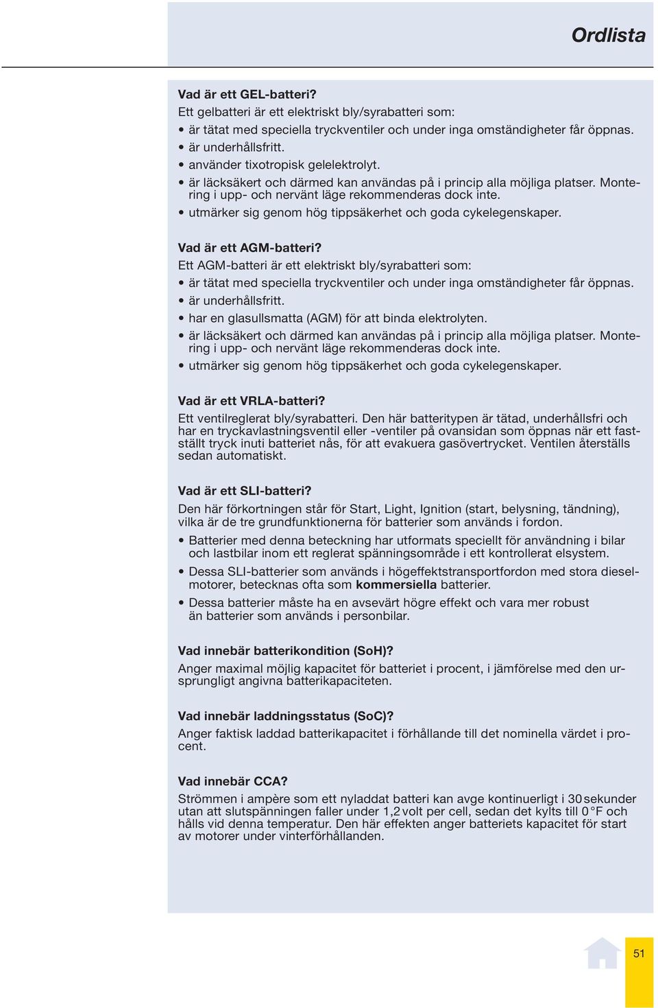 utmärker sig genom hög tippsäkerhet och goda cykelegenskaper. Vad är ett AGM-batteri?