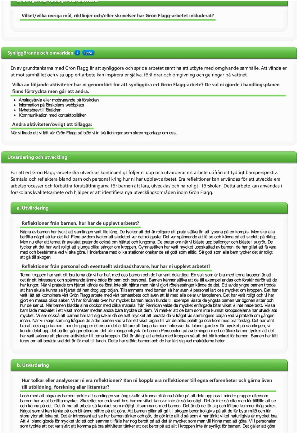 Att vända er ut mot samhället och vsa upp ert arbete kan nsprera er själva, föräldrar och omgvnng och ge rngar på vattnet.