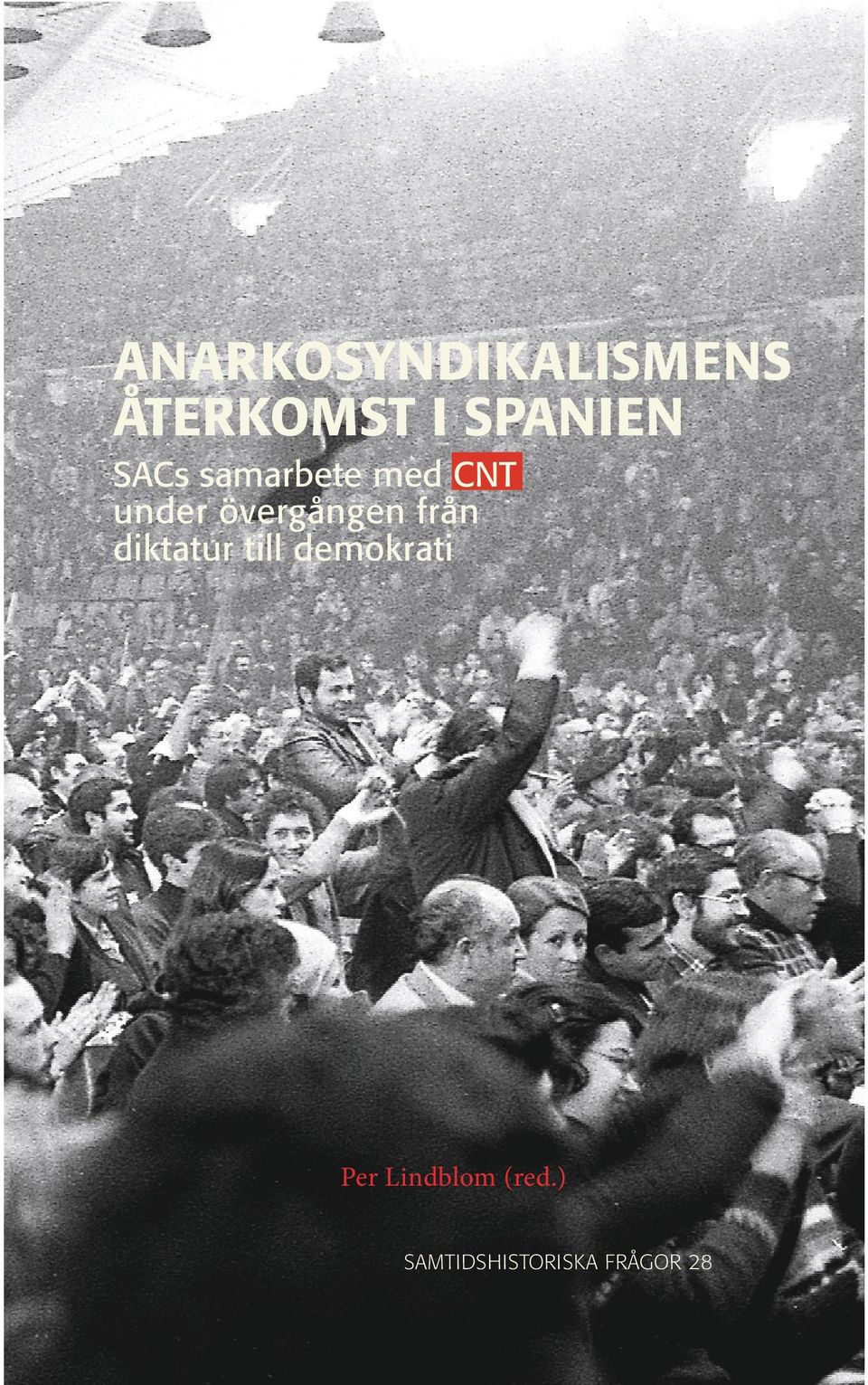 stöd till CNT. Här publiceras en utskrift från ett vittnesseminarium där tre av SACs tidigare internationella sekreterare berättar om sina erfarenheter från denna dramatiska tid.