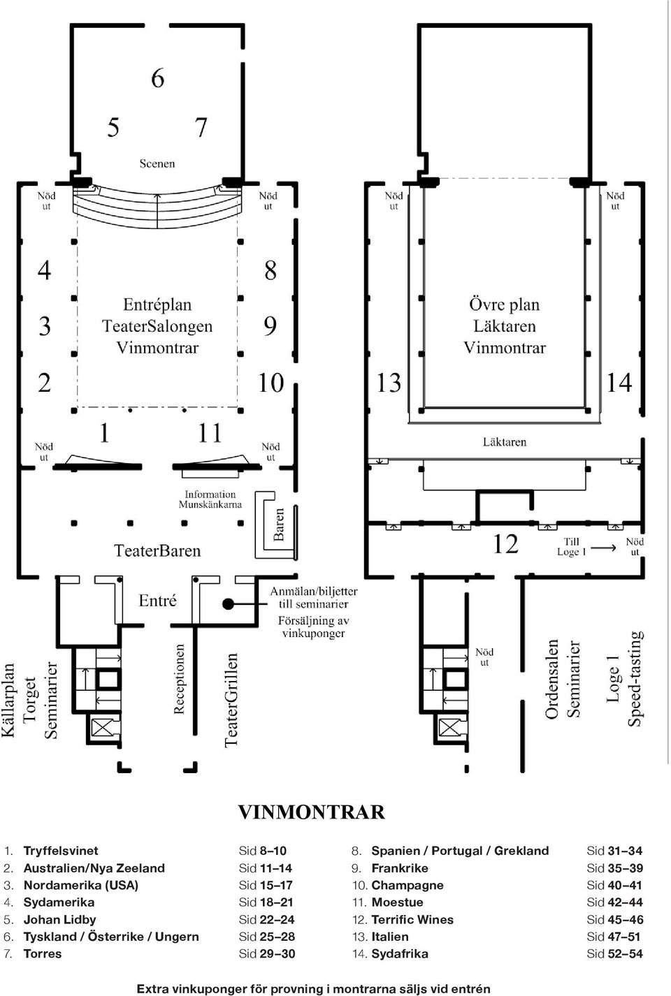 = Sydamerika sid Sid 18 21 14-17 11. 11 Moestue = Moestue Sid sid 42 44 38-41 5. = Johan Lidby Lidby sid Sid 22 24 18-21 12. 12 Terrific = Terrific Wines Wines Sid sid 45 46 42-45 6.