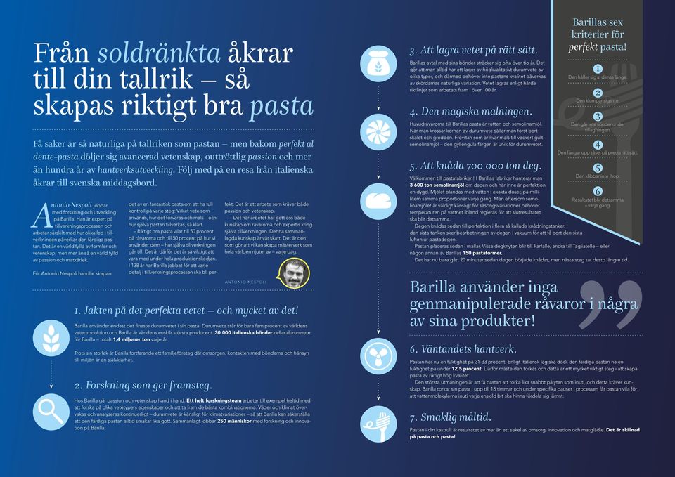 Han är expert på tillverkningsprocessen och arbetar särskilt med hur olika led i tillverkningen påverkar den färdiga pastan.