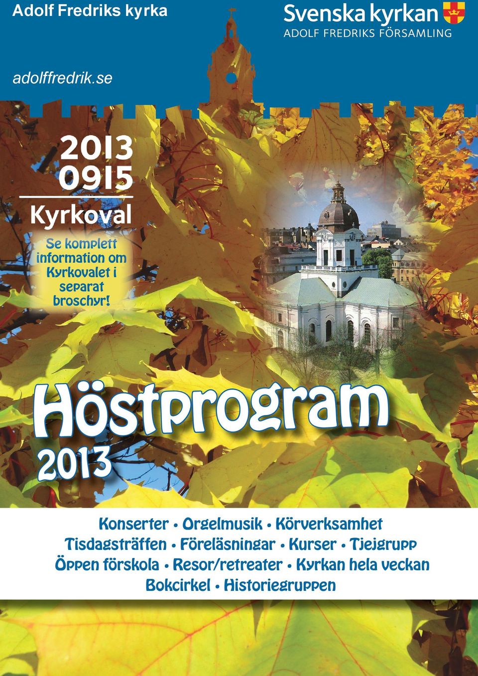 Höstprogram 2013 Konserter Orgelmusik Körverksamhet Tisdagsträffen