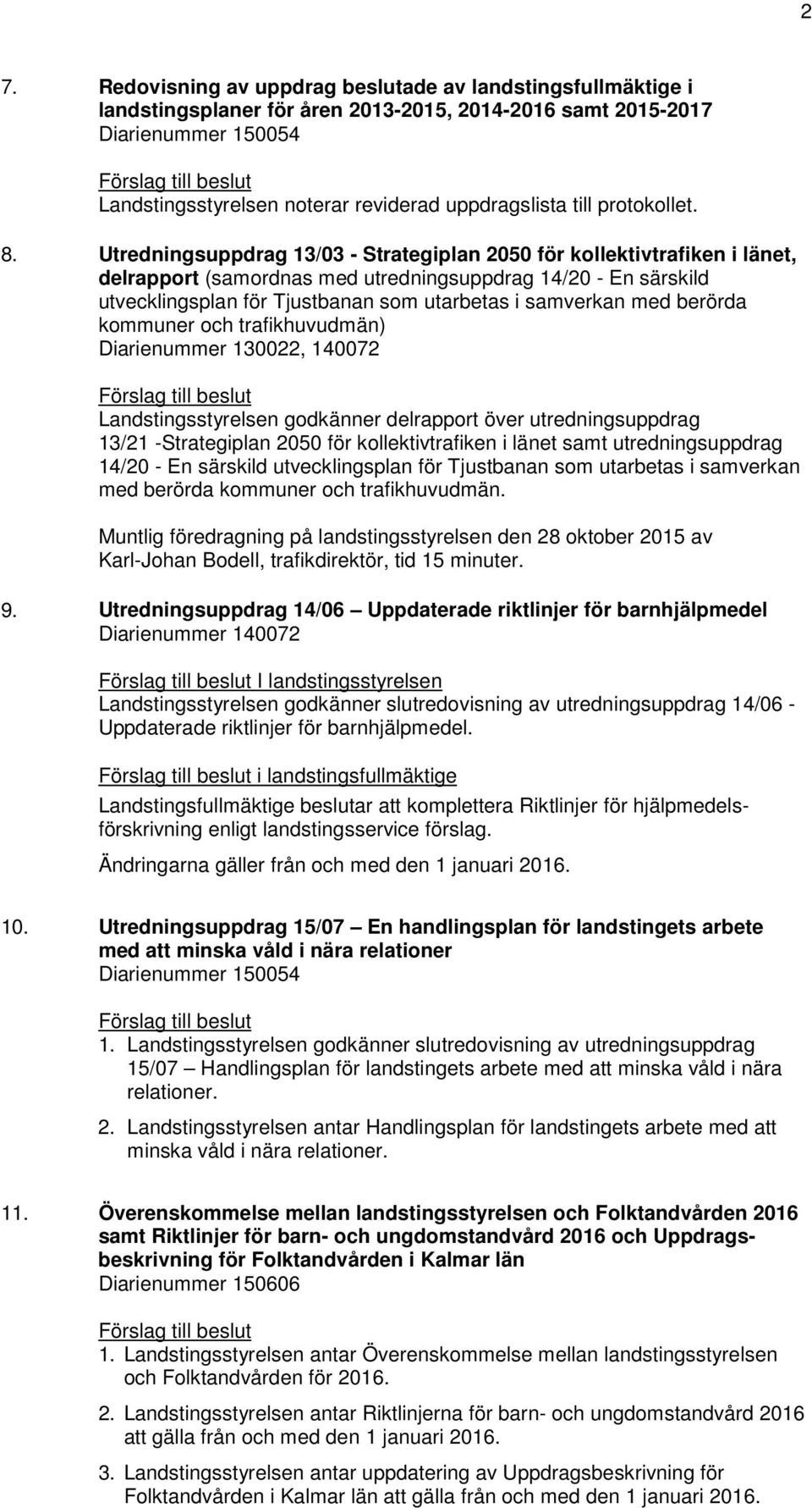 Utredningsuppdrag 13/03 - Strategiplan 2050 för kollektivtrafiken i länet, delrapport (samordnas med utredningsuppdrag 14/20 - En särskild utvecklingsplan för Tjustbanan som utarbetas i samverkan med