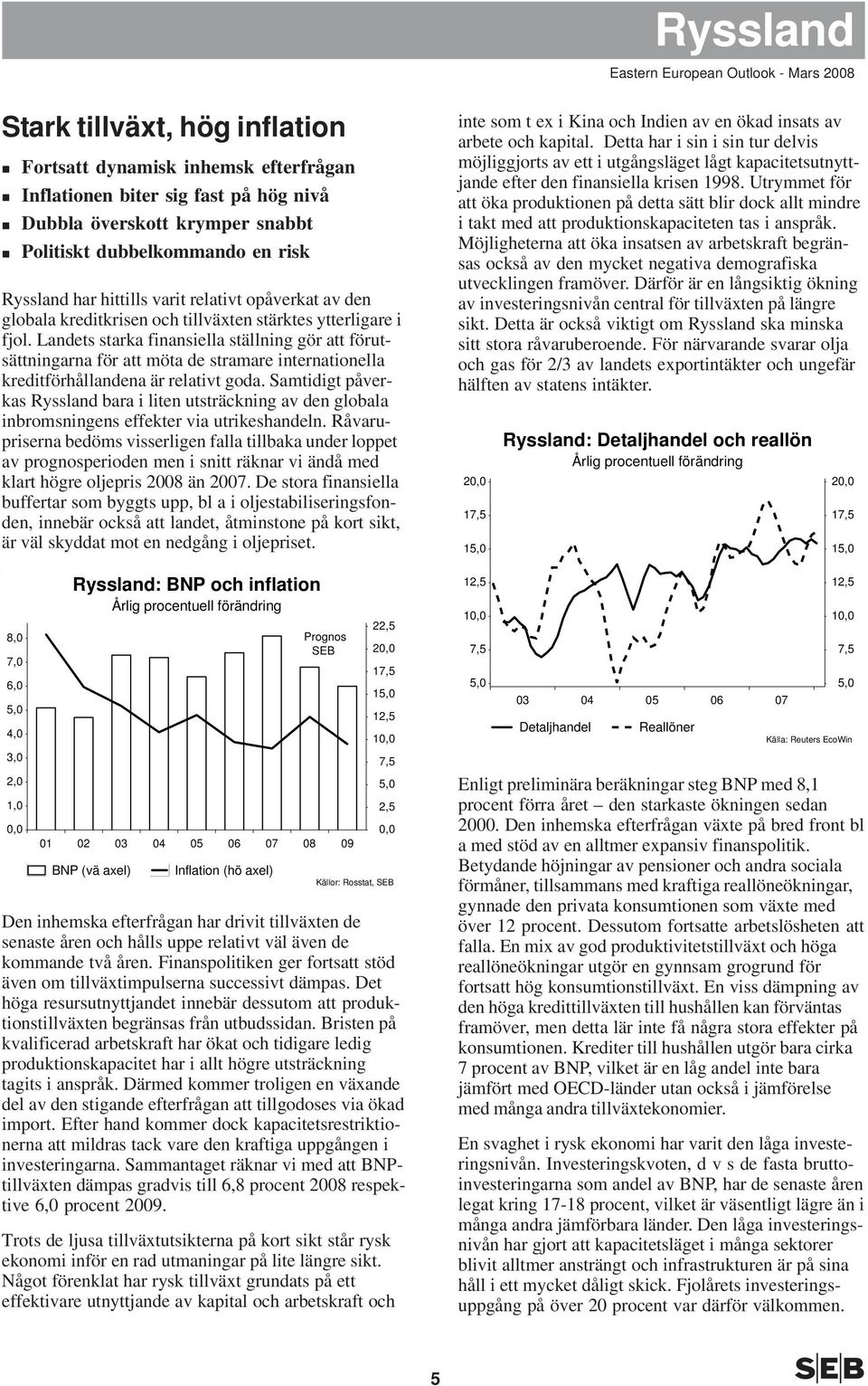 Landets starka finansiella ställning gör att förutsättningarna för att möta de stramare internationella kreditförhållandena är relativt goda.